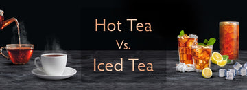 Hot Tea Vs. Iced Tea